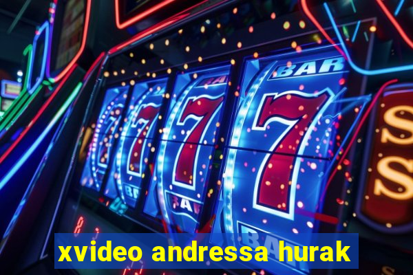 xvideo andressa hurak